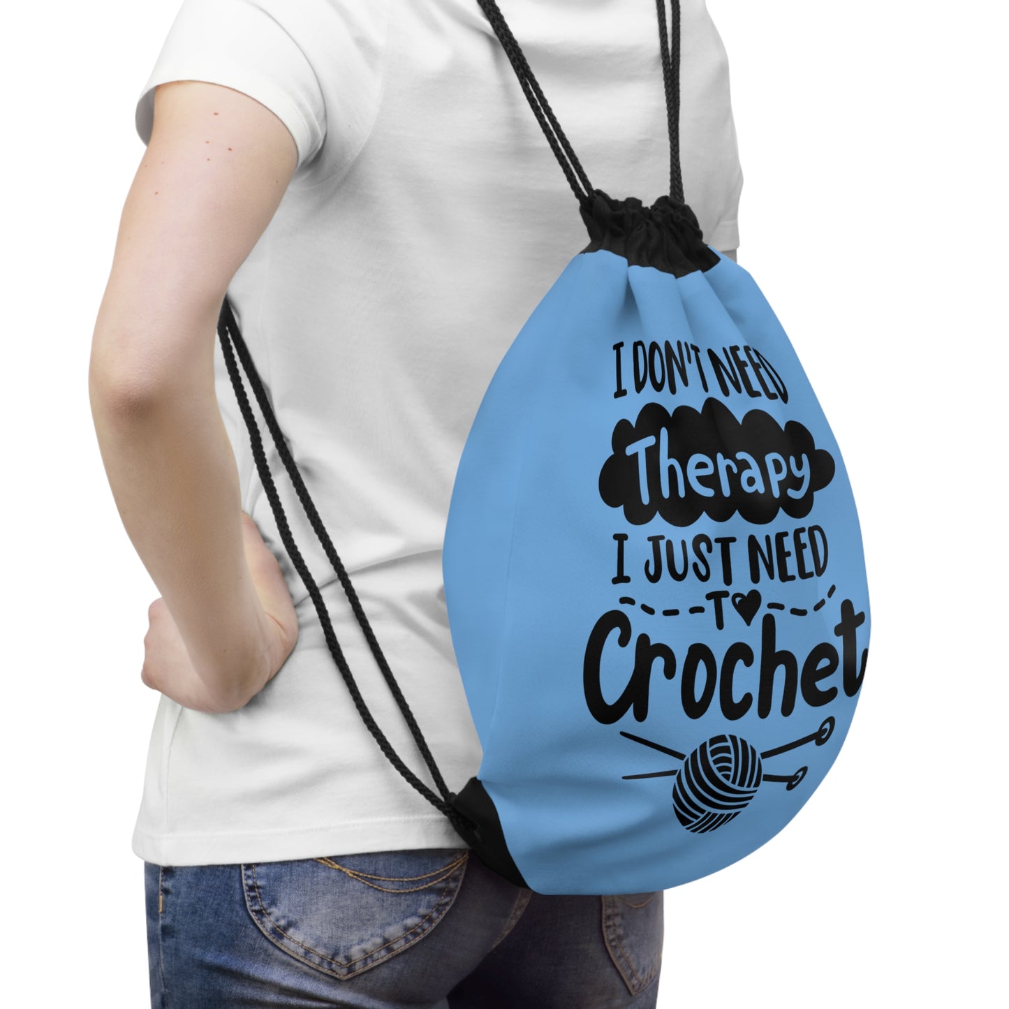 Cute Yarn Bag, Drawstring Bag, I Don't need Therapy I just need to Crochet Funny Saying