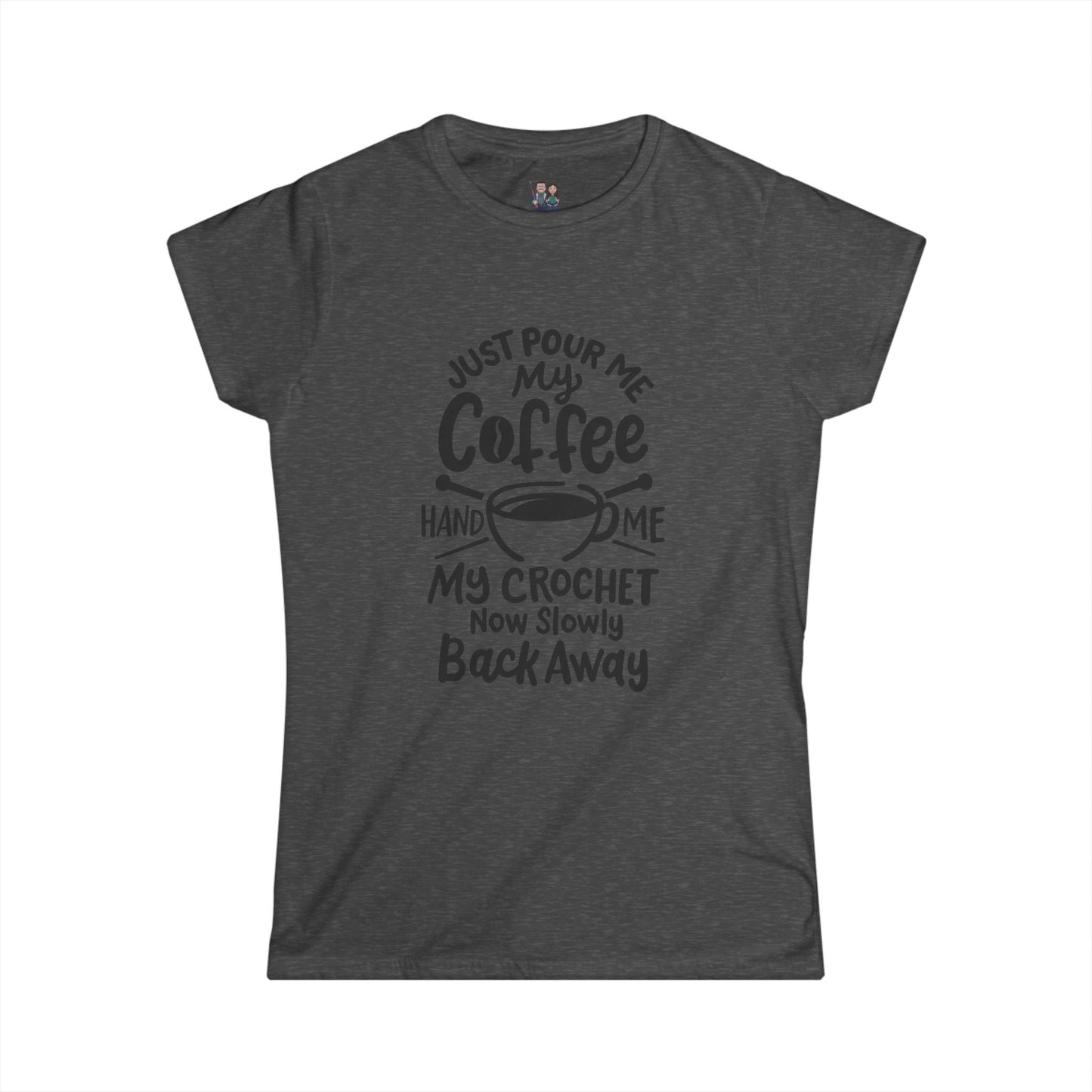 Funny Saying Women's Softstyle Tee, Fitted Crochet Themed T-Shirt