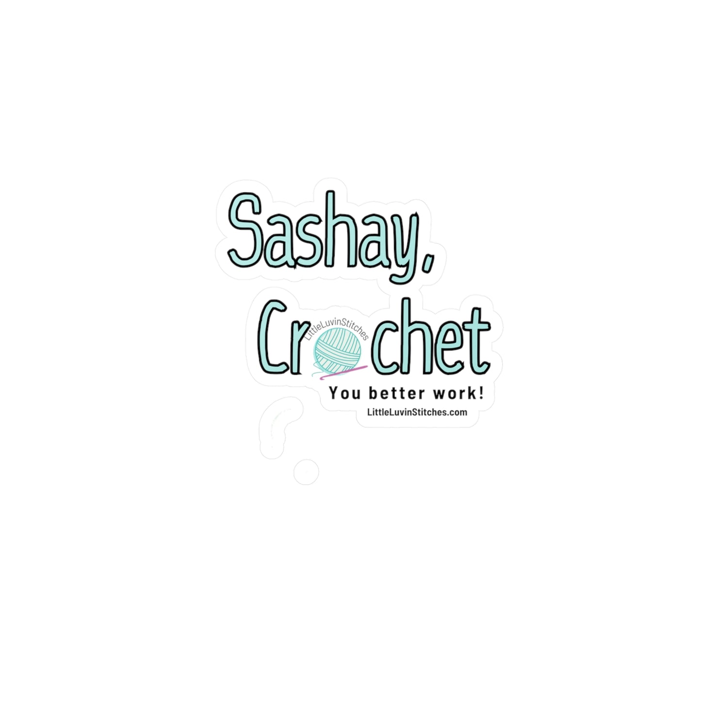 Kiss-Cut Vinyl Decals, Sashay Crochet Sticker