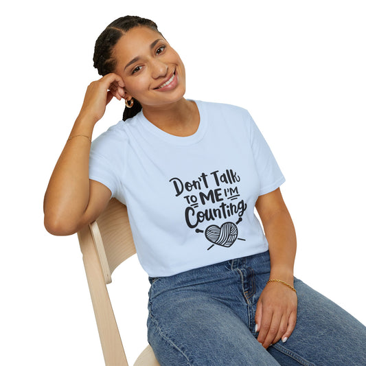 Don't t Talk to Me I'm Counting, Unisex Softstyle Tee, Comfortable, Extra Soft