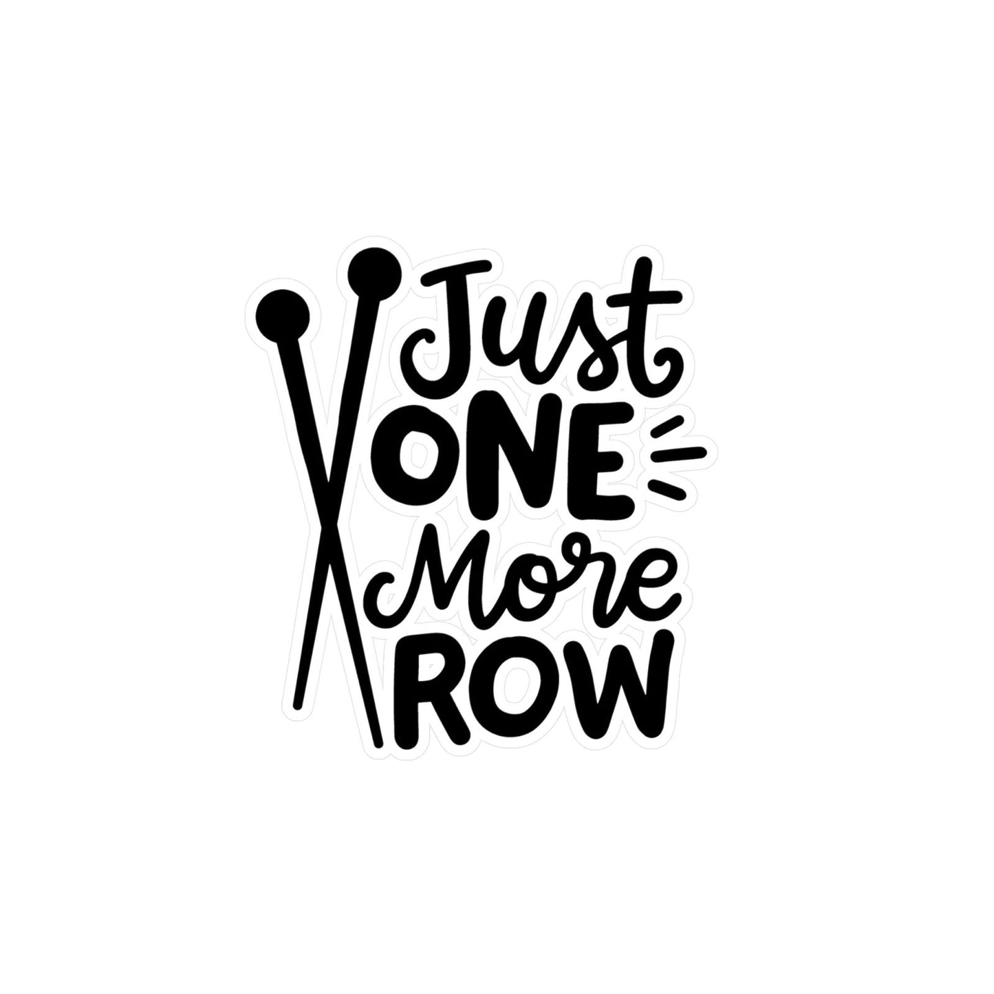 Just One More Row Crochet Kiss-Cut Vinyl Decals - Little Luvin Stitches