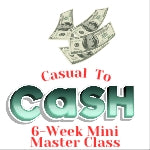 How To Go From Casual To Cash in Six Weeks Part II