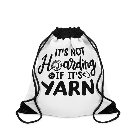 It's Not Hoarding If It's Yarn Drawstring Bag