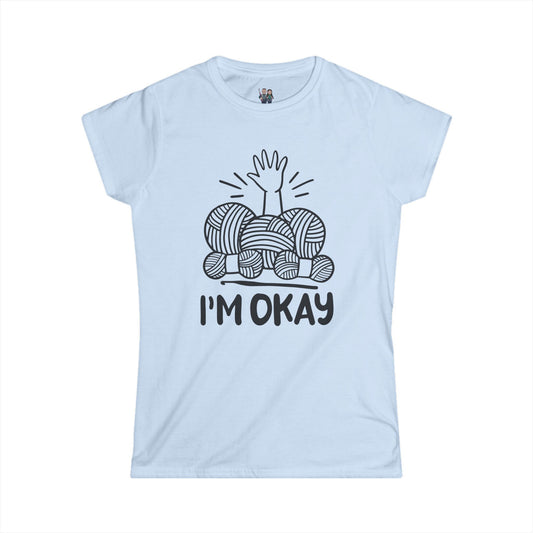 I'm Okay Funny T-Shirt, Women's Softstyle Tee