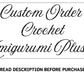 Custom Orders, Read Description Before Ordering Amugurumi Plushies Special Request, Any Character